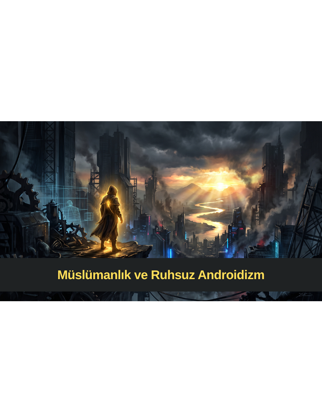 Müslümanlık ve Ruhsuz Androidizm